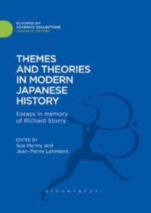 Themes and Theories in Modern Japanese History : Essays in Memory of Richard Storry