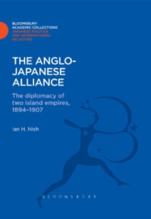 The Anglo-Japanese Alliance : The Diplomacy of Two Island Empires 1984-1907