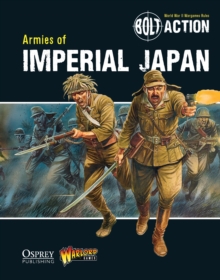 Bolt Action: Armies of Imperial Japan, Paperback Book Bolt Action: Armies of Imperial Japan, Paperback Book