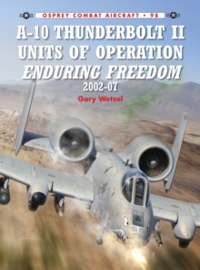 A-10 Thunderbolt II Units of Operation Enduring Freedom 2002-07, Paperback Book A-10 Thunderbolt II Units of Operation Enduring Freedom 2002-07, Paperback Book