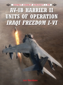 AV-8B Harrier II Units of Operation Iraqi Freedom I-VI, Paperback / softback Book AV-8B Harrier II Units of Operation Iraqi Freedom I-VI, Paperback / softback Book