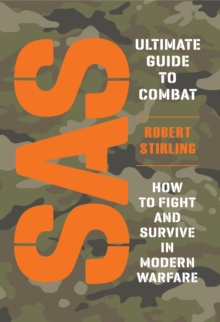 SAS Ultimate Guide to Combat : How to Fight and Survive in Modern Warfare