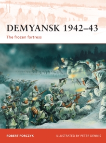 Demyansk 1942 43 : The frozen fortress