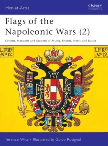 Flags of the Napoleonic Wars (2) : Colours, Standards and Guidons of Austria, Britain, Prussia and Russia