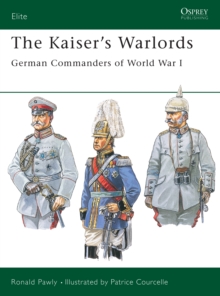 The Kaiser's Warlords : German Commanders of World War I