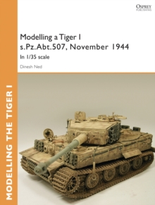 Modelling a Tiger I s.Pz.Abt.507, East Prussia, November 1944 : In I/35 Scale