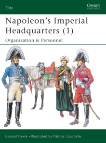 Napoleons Imperial Headquarters (1) : Organization and Personnel