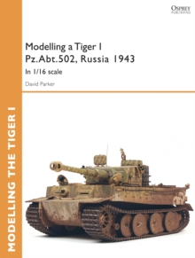 Modelling a Tiger I Pz.Abt.502, Russia 1943 : In 1/35 scale