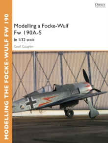 Modelling a Focke-Wulf Fw 190A-5 : In 1/32 Scale