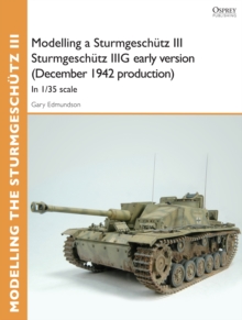 Modelling a Sturmgesch tz III Sturmgesch tz IIIG early version (December 1942 production) : In 1/35 scale