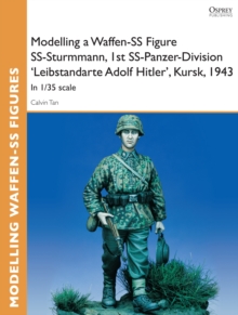 Modelling a Waffen-SS Figure SS-Sturmmann, 1st SS-Panzer-Division 'Leibstandarte Adolf Hitler', Kursk, 1943 : In 1/35 scale