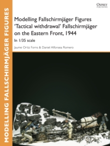 Modelling Fallschirmj ger Figures 'Tactical withdrawl' Fallschirmj ger on the Eastern Front, 1944 : In 1/35 scale