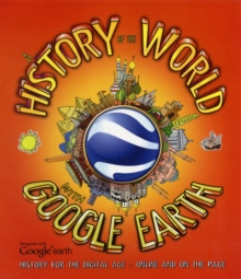 History of the World with Google Earth : History for the Digital Age - Online and on the Page, Paperback Book History of the World with Google Earth : History for the Digital Age - Online and on the Page, Paperback Book