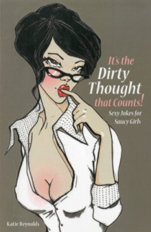 It's the Dirty Thought That Counts : Sexy Jokes for Saucy Girls, Paperback Book It's the Dirty Thought That Counts : Sexy Jokes for Saucy Girls, Paperback Book