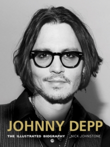 Johnny Depp : The Illustrated Biography, Hardback Book Johnny Depp : The Illustrated Biography, Hardback Book