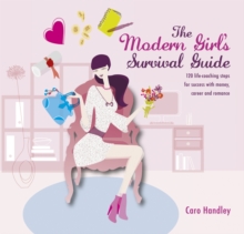 Modern Girl's Survival Guide : 120 Life-Coaching Steps for Success with Money, Career and Romance, Paperback Book Modern Girl's Survival Guide : 120 Life-Coaching Steps for Success with Money, Career and Romance, Paperback Book