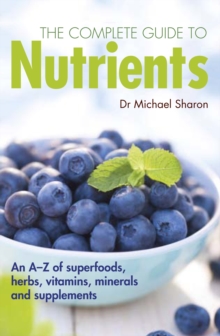 The complete guide to nutrients : A User's Guide to Foods, Herbs, Vitamins and Minerals, Paperback Book The complete guide to nutrients : A User's Guide to Foods, Herbs, Vitamins and Minerals, Paperback Book