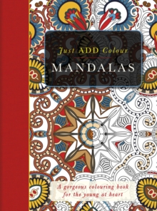 The Mandalas Colouring Book : Just Add Colour, Paperback Book The Mandalas Colouring Book : Just Add Colour, Paperback Book