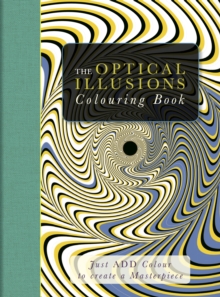 Just Add Colour Optical Illusions : Just Add Colour to Create a Masterpiece, Mixed media product Book Just Add Colour Optical Illusions : Just Add Colour to Create a Masterpiece, Mixed media product Book