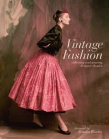 Vintage Fashion : Collecting and wearing designer fashion, Hardback Book Vintage Fashion : Collecting and wearing designer fashion, Hardback Book