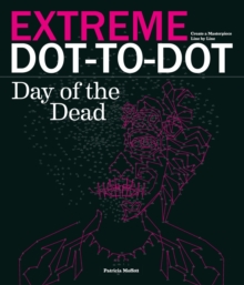 Extreme Dot-to-Dot: Day of the Dead, Paperback Book Extreme Dot-to-Dot: Day of the Dead, Paperback Book