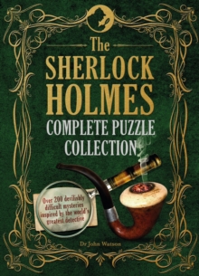 The Sherlock Holmes Complete Puzzle Collection : Over 200 devilishly difficult mysteries