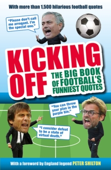 Kicking off: the Big Book of Football's Funniest Quotes, Paperback Book Kicking off: the Big Book of Football's Funniest Quotes, Paperback Book
