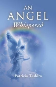 Angel Whispered : The Wisdom and Practice of Happiness