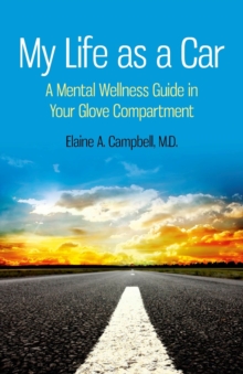 My Life as a Car : A Mental Wellness Guide in Your Glove Compartment