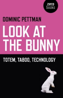 Look at the Bunny : Totem, Taboo, Technology