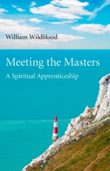 Meeting the Masters : A Spiritual Apprenticeship