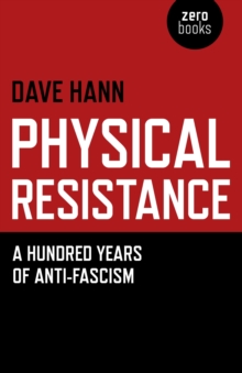 Physical Resistance : A Hundred Years of Anti-fascism, Paperback Book Physical Resistance : A Hundred Years of Anti-fascism, Paperback Book