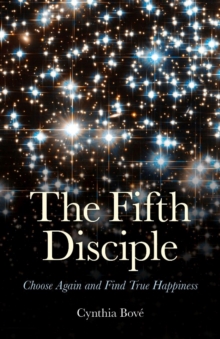 Fifth Disciple : Choose Again and Find True Happiness