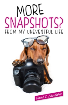 More Snapshots? From My Uneventful Life, Paperback / softback Book More Snapshots? From My Uneventful Life, Paperback / softback Book