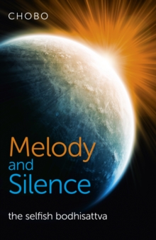 Melody and Silence : The Selfish Bodhisattva