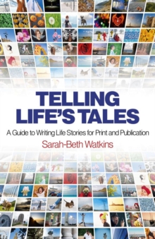 Telling Life's Tales : A Guide to Writing Life Stories for Print and Publication