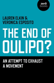 The End of Oulipo? : An Attempt to Exhaust a Movement, Paperback Book The End of Oulipo? : An Attempt to Exhaust a Movement, Paperback Book