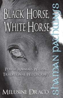 Shaman Pathways - Black Horse, White Horse, Paperback Book Shaman Pathways - Black Horse, White Horse, Paperback Book