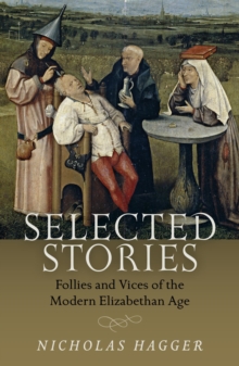 Selected Stories : Follies and Vices of the Modern Elizabethan Age