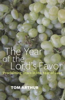 Year of the Lord's Favor : Proclaiming Grace in the Year of Luke