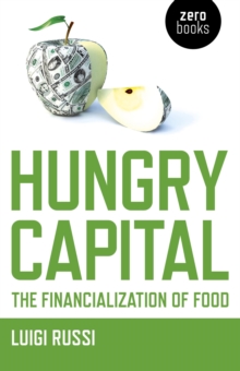 Hungry Capital : The Financialization of Food