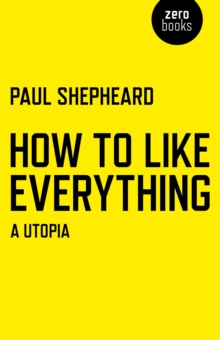 How to Like Everything : A Utopia, Paperback Book How to Like Everything : A Utopia, Paperback Book