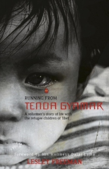 Running from Tenda Gyamar : A Volunteer's Story of Life With the Refugee Children of Tibet