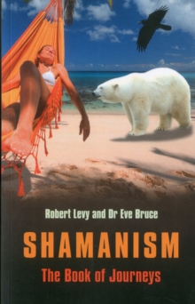 Shamanism: The Book of Journeys