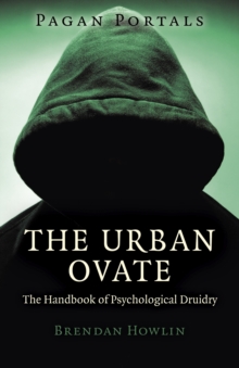 Pagan Portals - The Urban Ovate : The Handbook of Psychological Druidry, Paperback / softback Book Pagan Portals - The Urban Ovate : The Handbook of Psychological Druidry, Paperback / softback Book