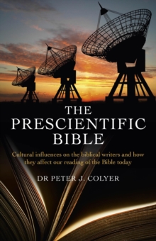 The Prescientific Bible : Cultural Influences on the Biblical Writers and How They Affect Our Reading of the Bible Today, Paperback / softback Book The Prescientific Bible : Cultural Influences on the Biblical Writers and How They Affect Our Reading of the Bible Today, Paperback / softback Book