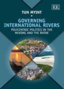 Governing International Rivers : Polycentric Politics in the Mekong and the Rhine