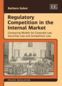 Regulatory Competition in the Internal Market : Comparing Models for Corporate Law, Securities Law and Competition Law