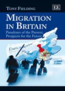 Migration in Britain : Paradoxes of the Present, Prospects for the Future