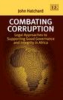 Combating Corruption : Legal Approaches to Supporting Good Governance and Integrity in Africa